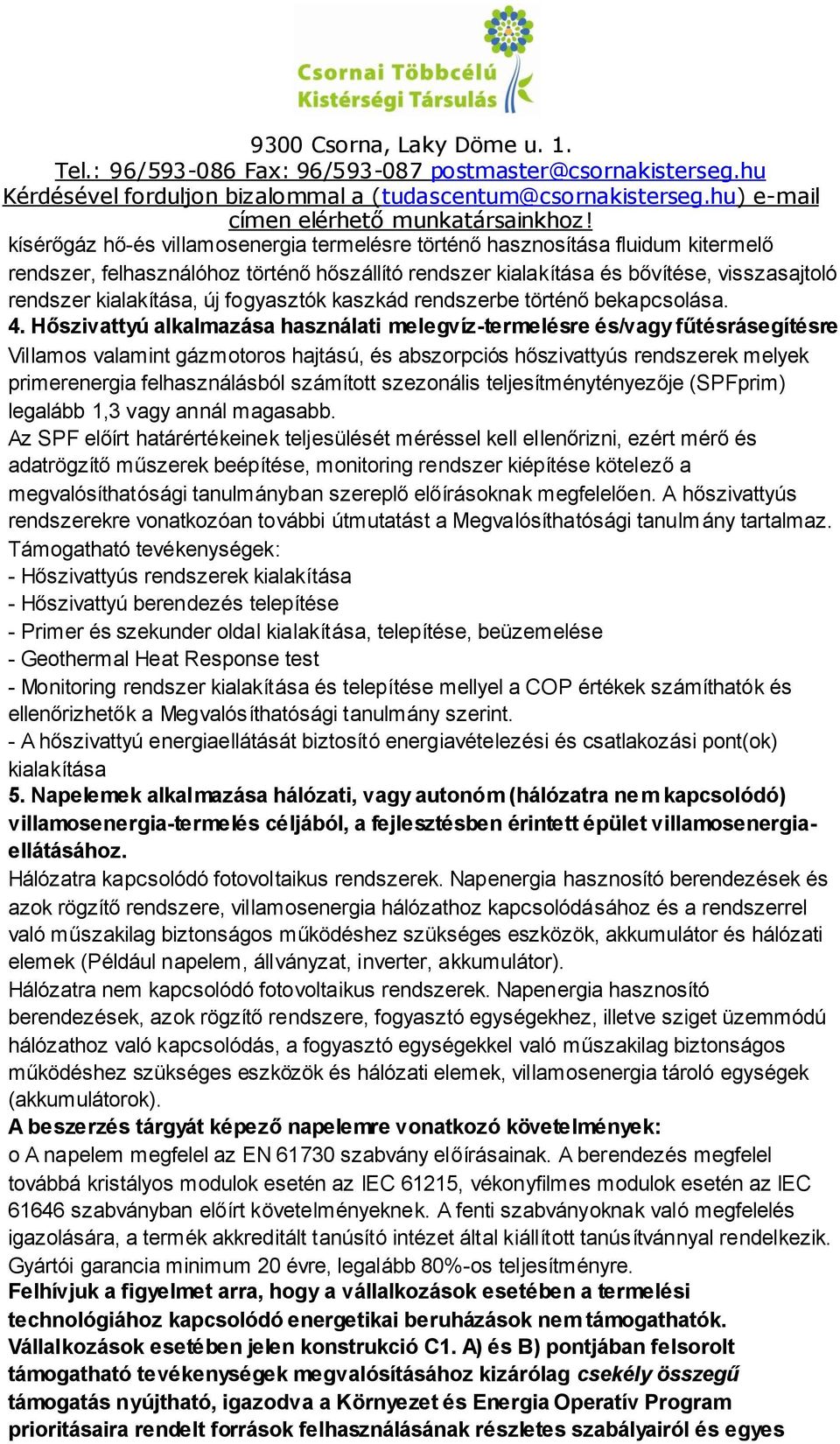 Hőszivattyú alkalmazása használati melegvíz-termelésre és/vagy fűtésrásegítésre Villamos valamint gázmotoros hajtású, és abszorpciós hőszivattyús rendszerek melyek primerenergia felhasználásból