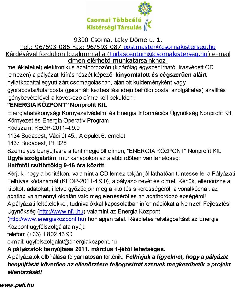 KÖZPONT" Nonprofit Kft. Energiahatékonysági Környezetvédelmi és Energia Információs Ügynökség Nonprofit Kft. Környezet és Energia Operatív Program Kódszám: KEOP-2011-4.9.0 1134 Budapest, Váci út 45.