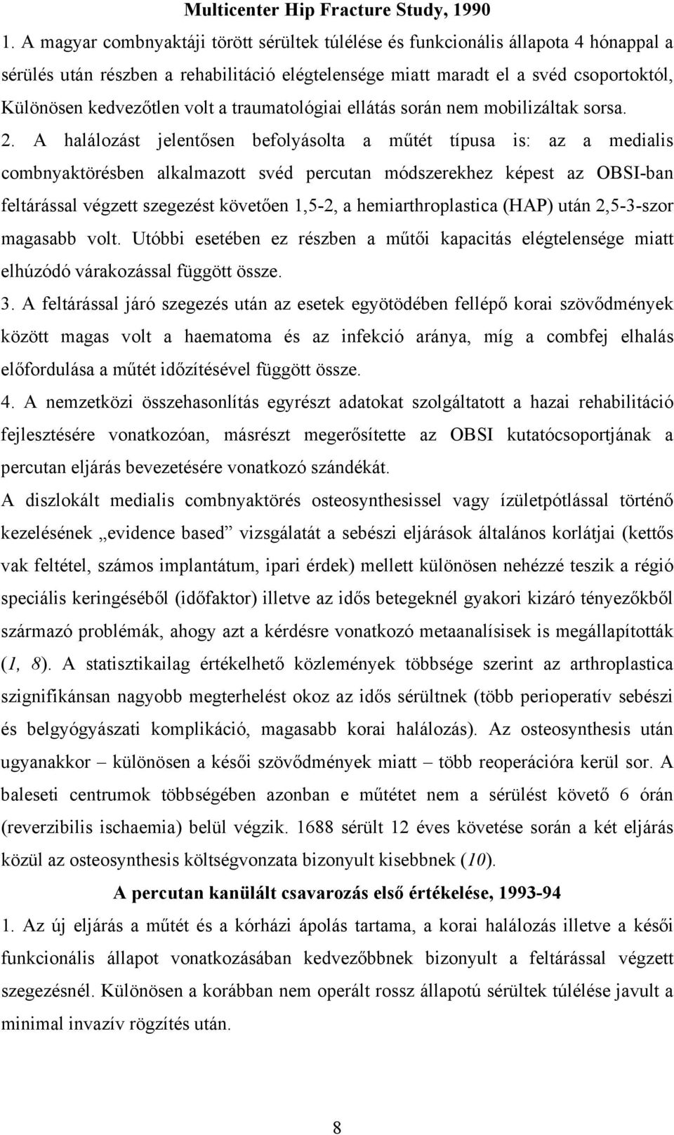 a traumatológiai ellátás során nem mobilizáltak sorsa. 2.