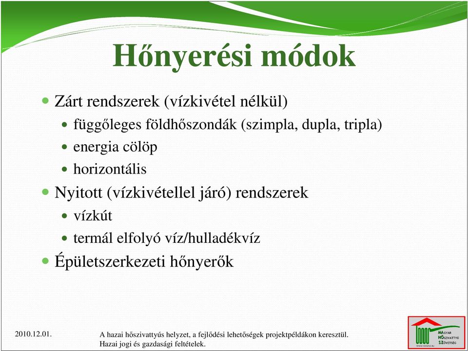 cölöp horizontális Nyitott (vízkivétellel járó)