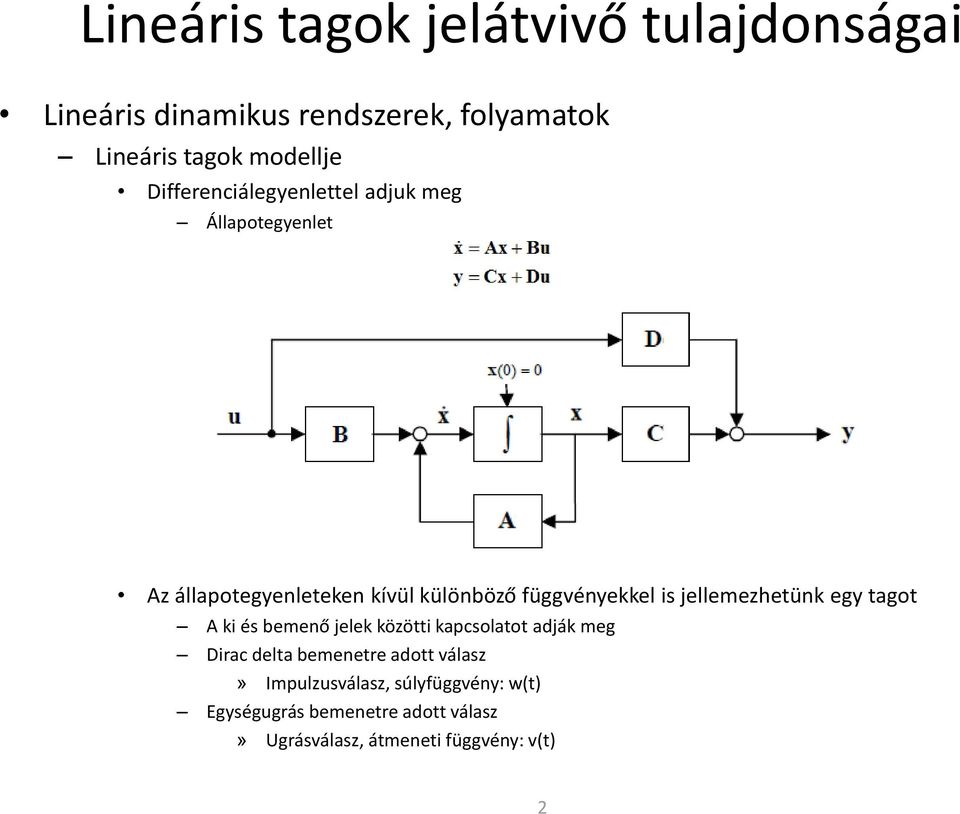 jellemezhetünk egy tagot A ki és bemenő jelek közötti kapcsolatot adják meg Dirac delta bemenetre adott