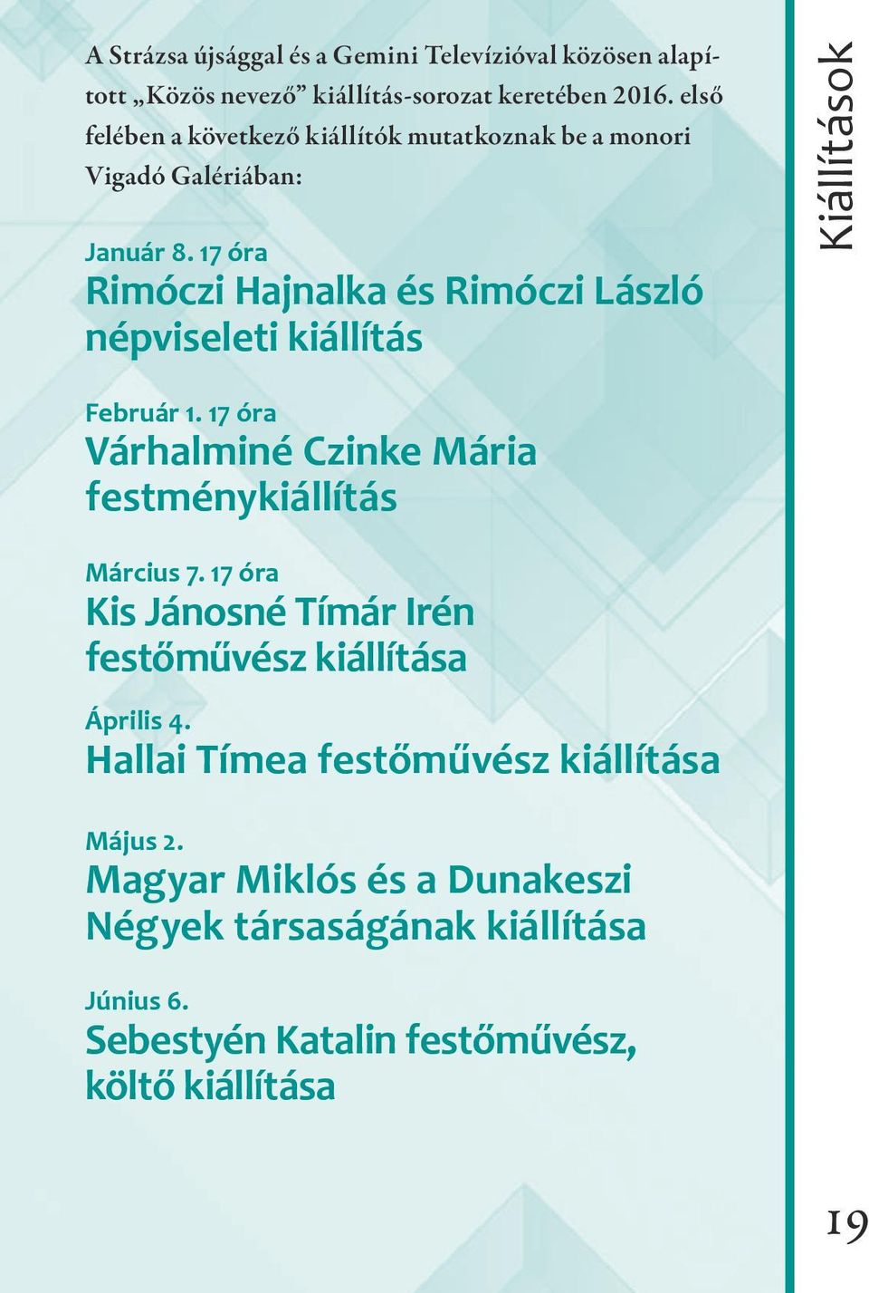 17 óra Rimóczi Hajnalka és Rimóczi László népviseleti kiállítás Kiállítások Február 1.