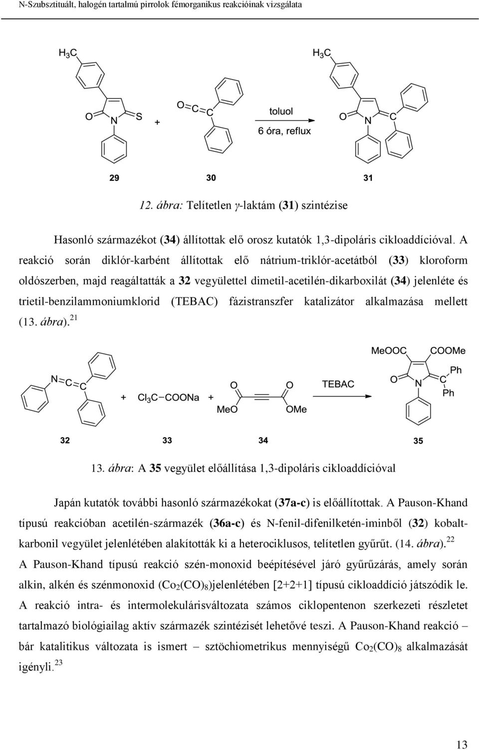 trietil-benzilammoniumklorid (TEBAC) fázistranszfer katalizátor alkalmazása mellett (13. ábra). 21 13.