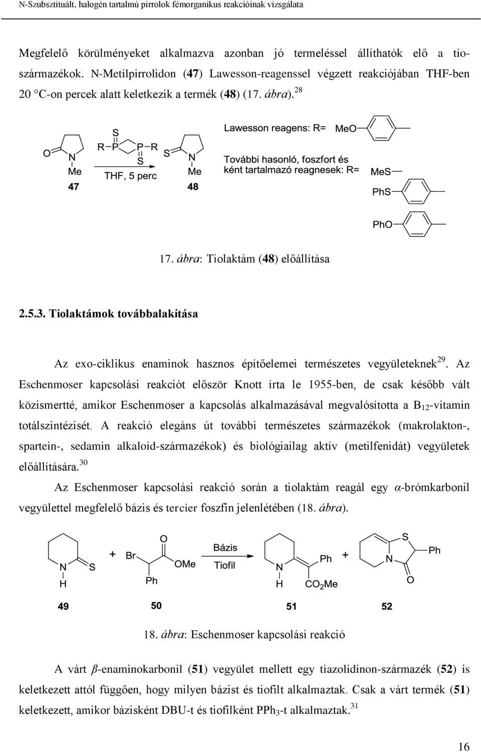 Tiolaktámok továbbalakítása Az exo-ciklikus enaminok hasznos építőelemei természetes vegyületeknek 29.