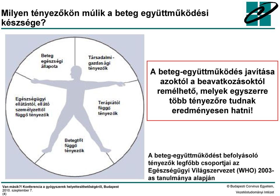 egyszerre több tényezőre tudnak eredményesen hatni!