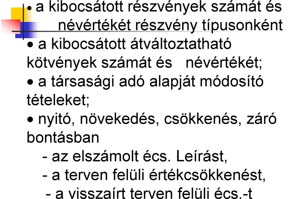 alapját módosító tételeket; nyitó, növekedés, csökkenés, záró bontásban - az