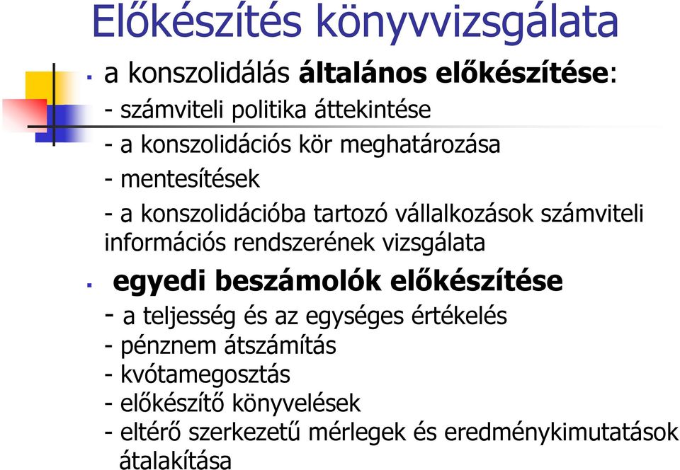 információs rendszerének vizsgálata egyedi beszámolók előkészítése - a teljesség és az egységes értékelés -