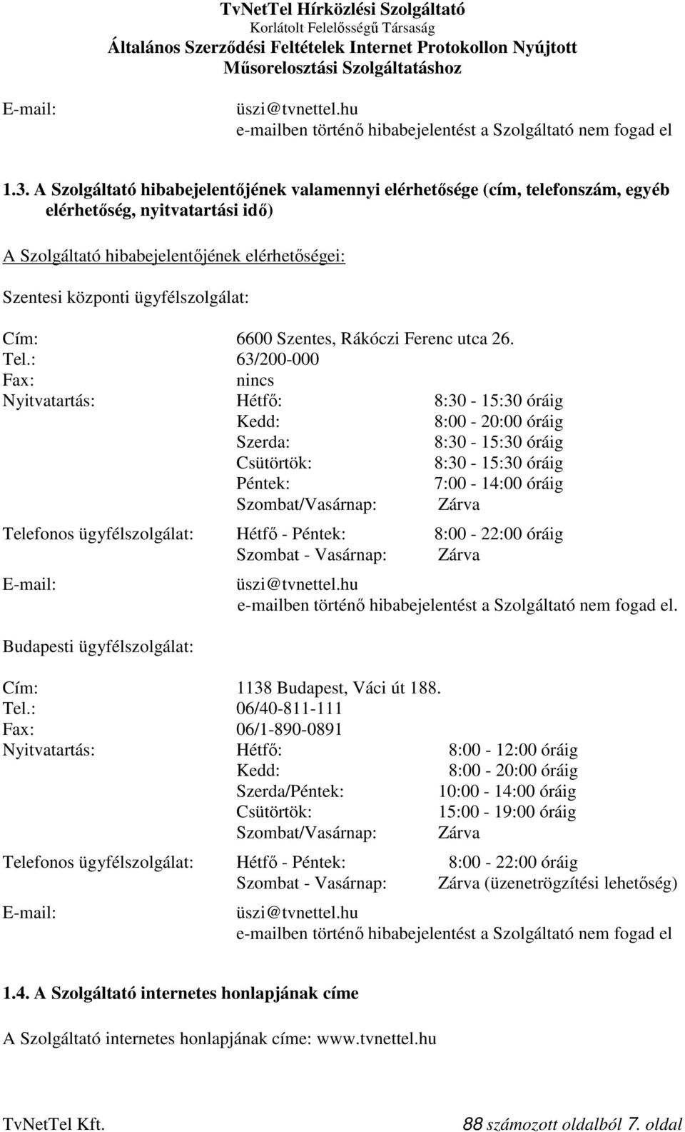 Cím: 6600 Szentes, Rákóczi Ferenc utca 26. Tel.