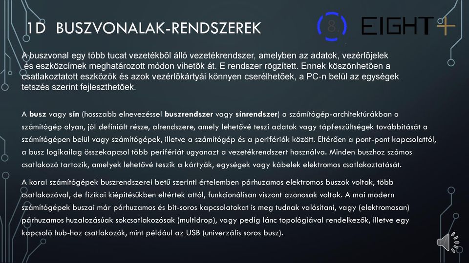 A busz vagy sín (hosszabb elnevezéssel buszrendszer vagy sínrendszer) a számítógép-architektúrákban a számítógép olyan, jól definiált része, alrendszere, amely lehetővé teszi adatok vagy