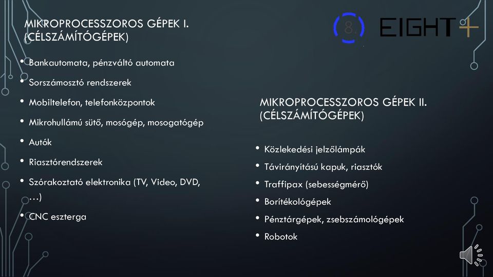 Mikrohullámú sütő, mosógép, mosogatógép Autók Riasztórendszerek Szórakoztató elektronika (TV, Video, DVD, )