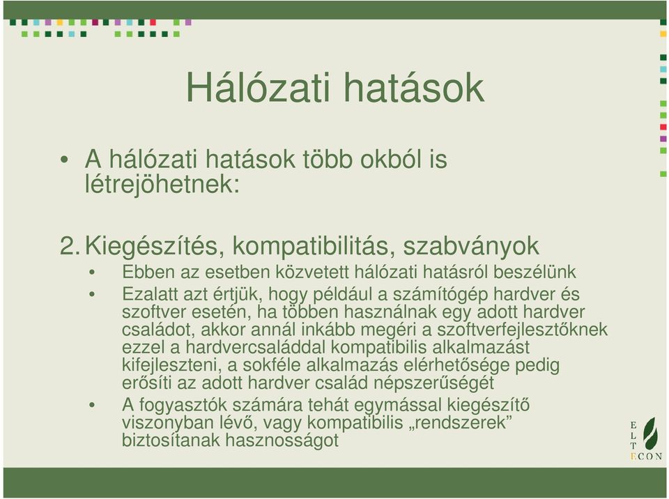 és szoftr stén, ha többn használnak gy adott hardr családot, akkor annál inkább mgéri a szoftrfjlsztőknk zzl a hardrcsaláddal