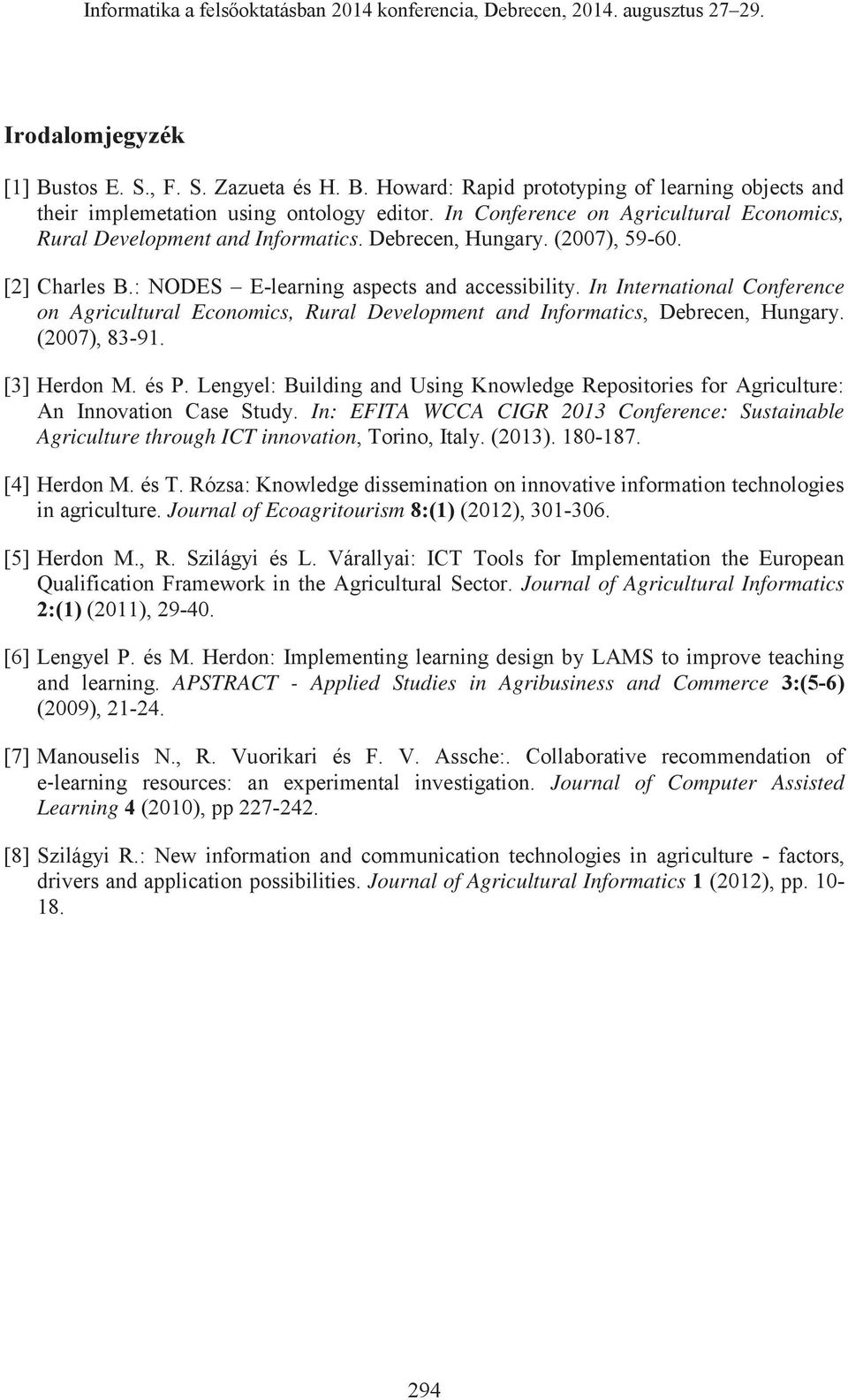 In International Conference on Agricultural Economics, Rural Development and Informatics, Debrecen, Hungary. (2007), 83-91. [3] Herdon M. és P.