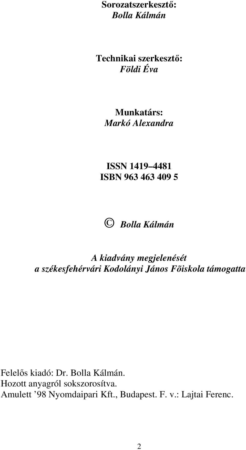 székesfehérvári Kodolányi János Fõiskola támogatta Felelős kiadó: Dr. Bolla Kálmán.