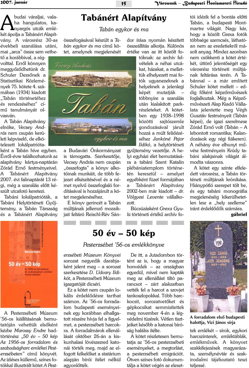 számában (1934) kiadott Tabán történetéhez és rendezéséhez címû tanulmányát olvasván.