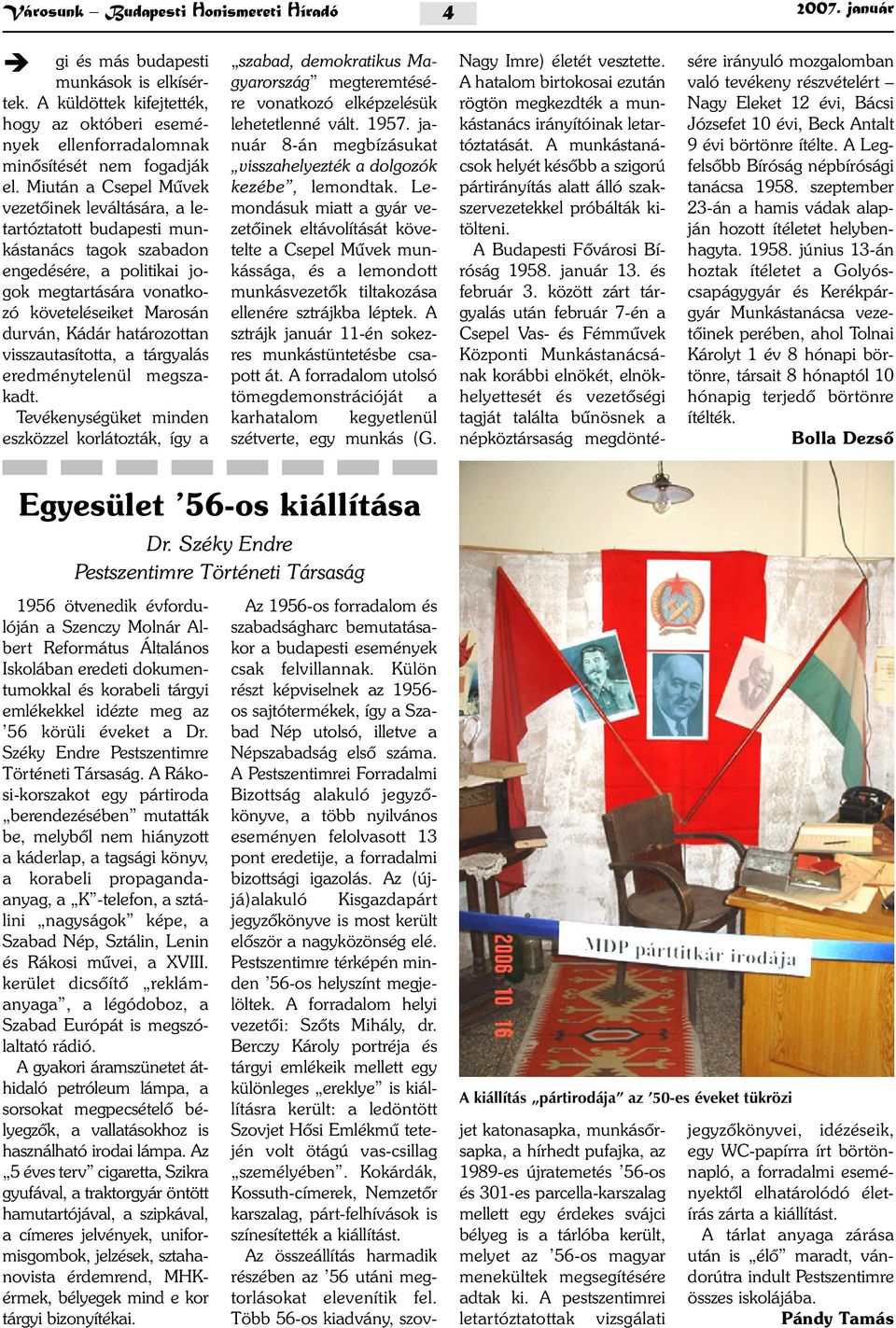 határozottan visszautasította, a tárgyalás eredménytelenül megszakadt.