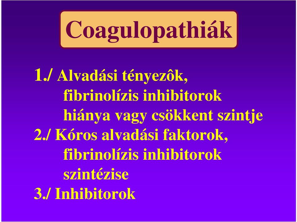 inhibitorok hiánya vagy csökkent szintje 2.