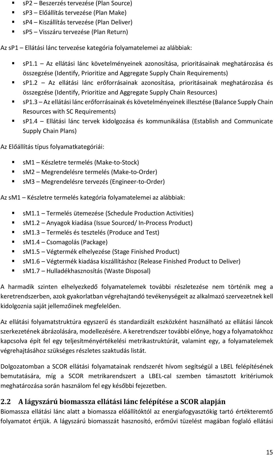 2 Az ellátási lánc erőforrásainak azonosítása, prioritásainak meghatározása és összegzése (Identify, Prioritize and Aggregate Supply Chain Resources) sp1.