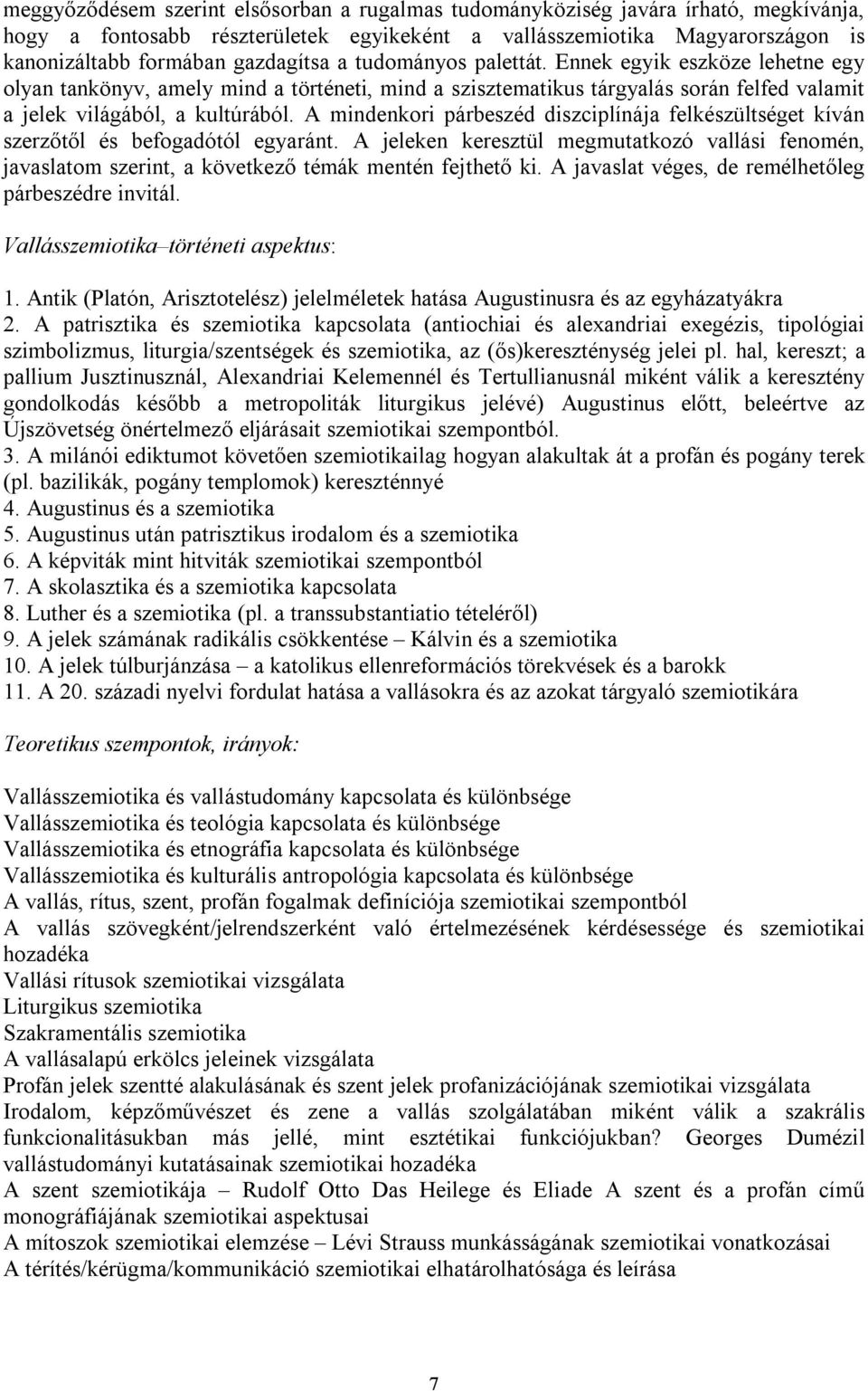 A mindenkori párbeszéd diszciplínája felkészültséget kíván szerzőtől és befogadótól egyaránt.