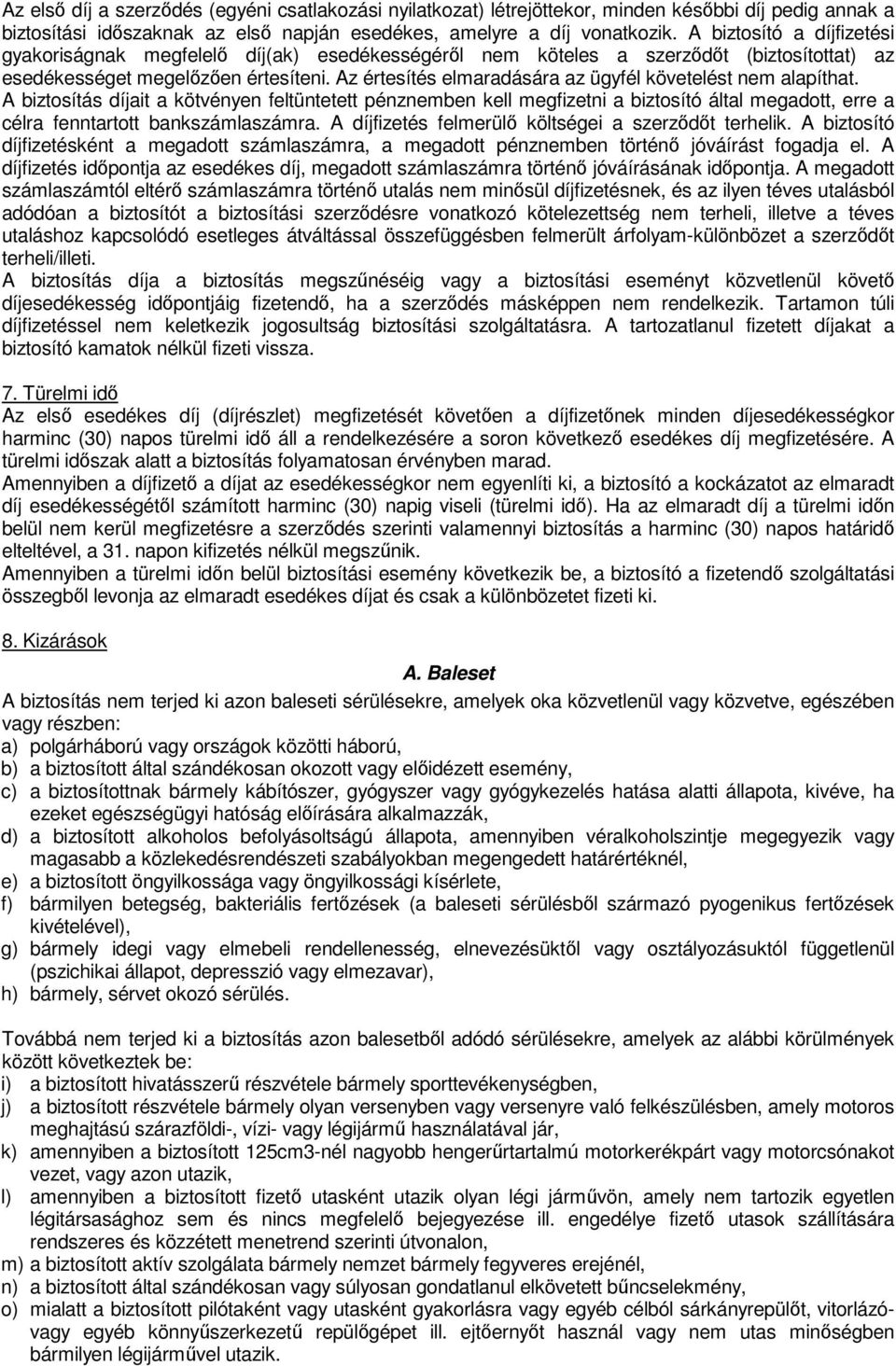 Az értesítés elmaradására az ügyfél követelést nem alapíthat.