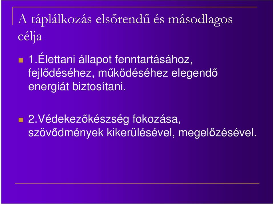 működéséhez elegendő energiát biztosítani. 2.