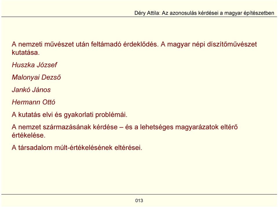 Huszka József Malonyai Dezső Jankó János Hermann Ottó A kutatás elvi és