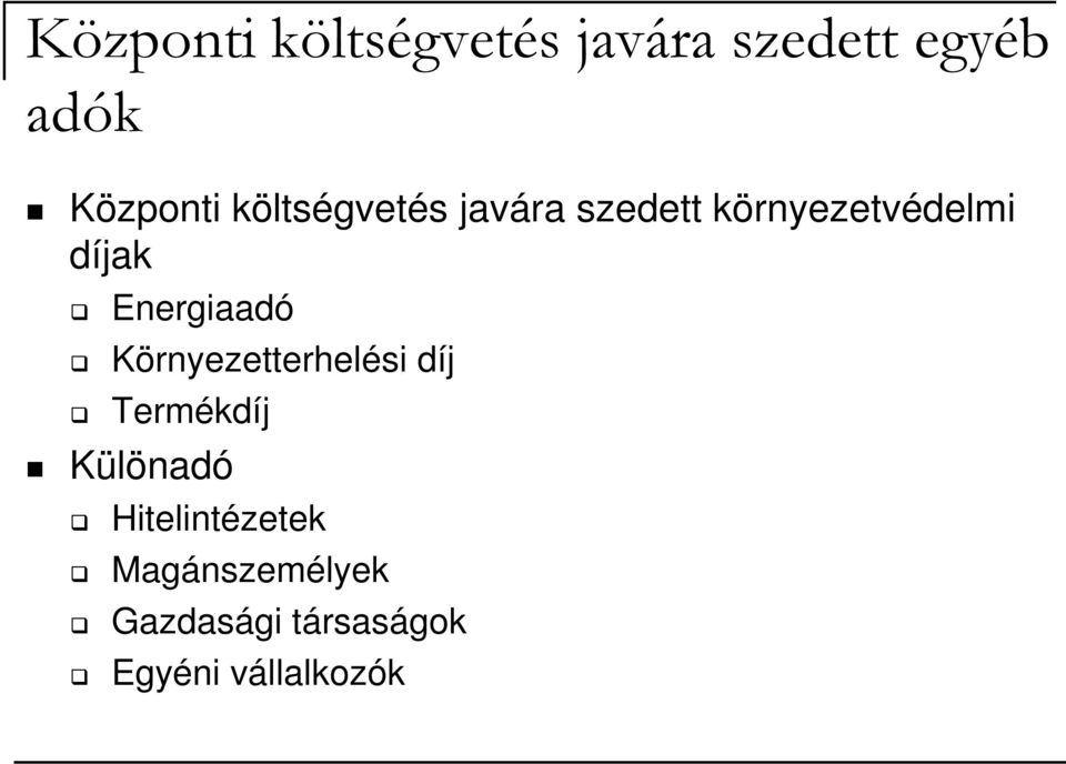 Energiaadó Környezetterhelési díj Termékdíj Különadó