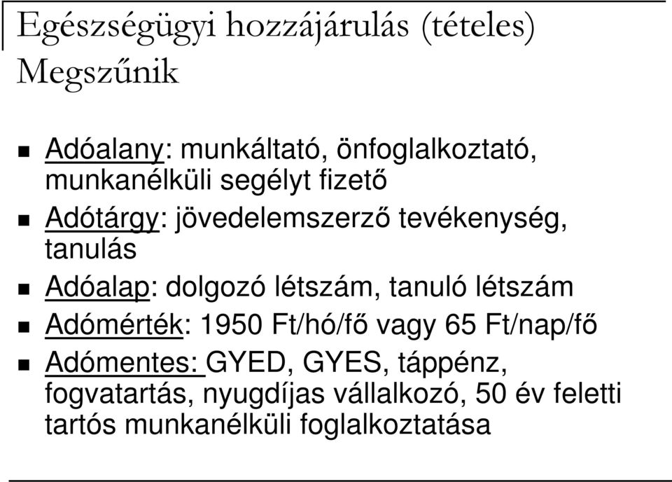 dolgozó létszám, tanuló létszám Adómérték: 1950 Ft/hó/fı vagy 65 Ft/nap/fı Adómentes: