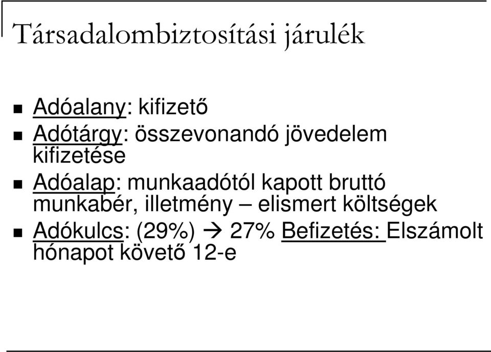 munkaadótól kapott bruttó munkabér, illetmény elismert