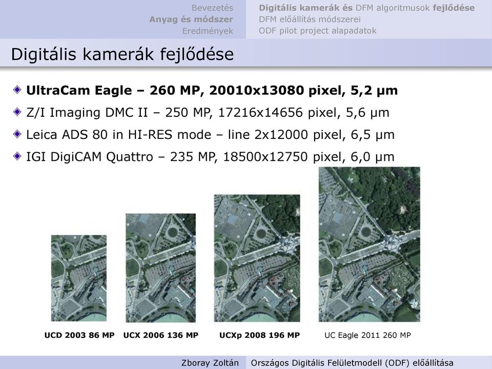 MP, 17216x14656 pixel, 5,6 µm Leica ADS 80 in HI-RES mode line 2x12000 pixel, 6,5 µm IGI DigiCAM