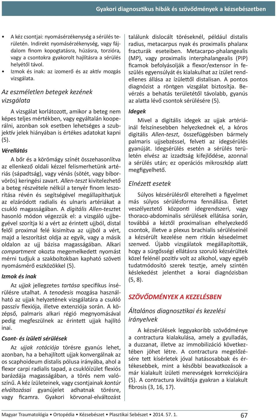 Izmok és inak: az izomerő és az aktív mozgás vizsgálata.
