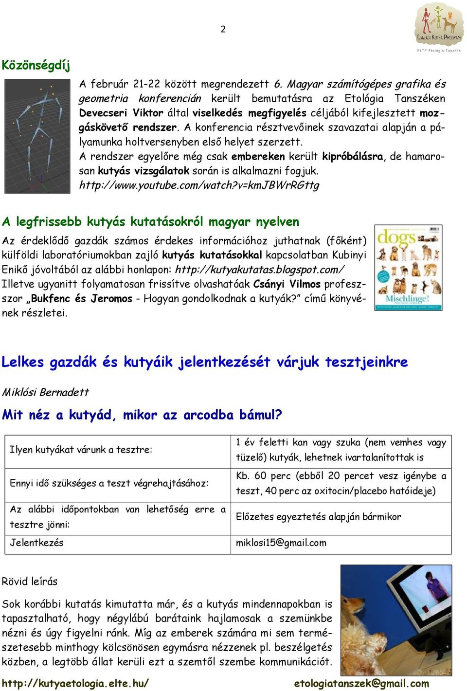 A konferencia résztvevőinek szavazatai alapján a pályamunka holtversenyben első helyet szerzett.