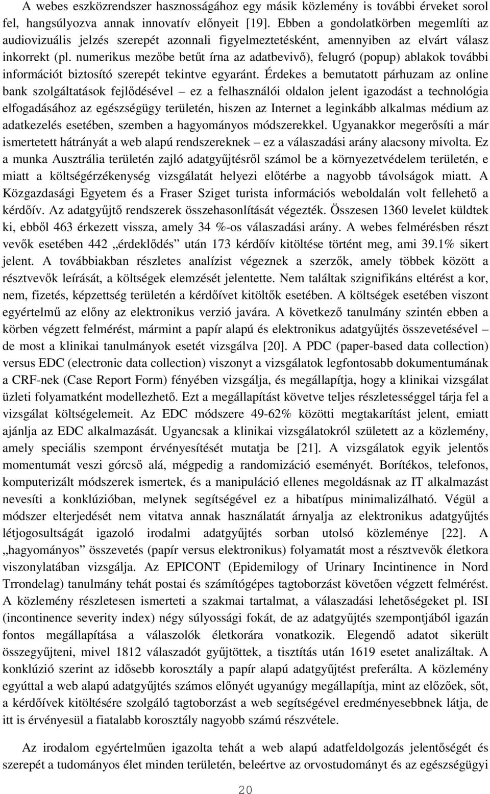 numerikus mezıbe betőt írna az adatbevivı), felugró (popup) ablakok további információt biztosító szerepét tekintve egyaránt.