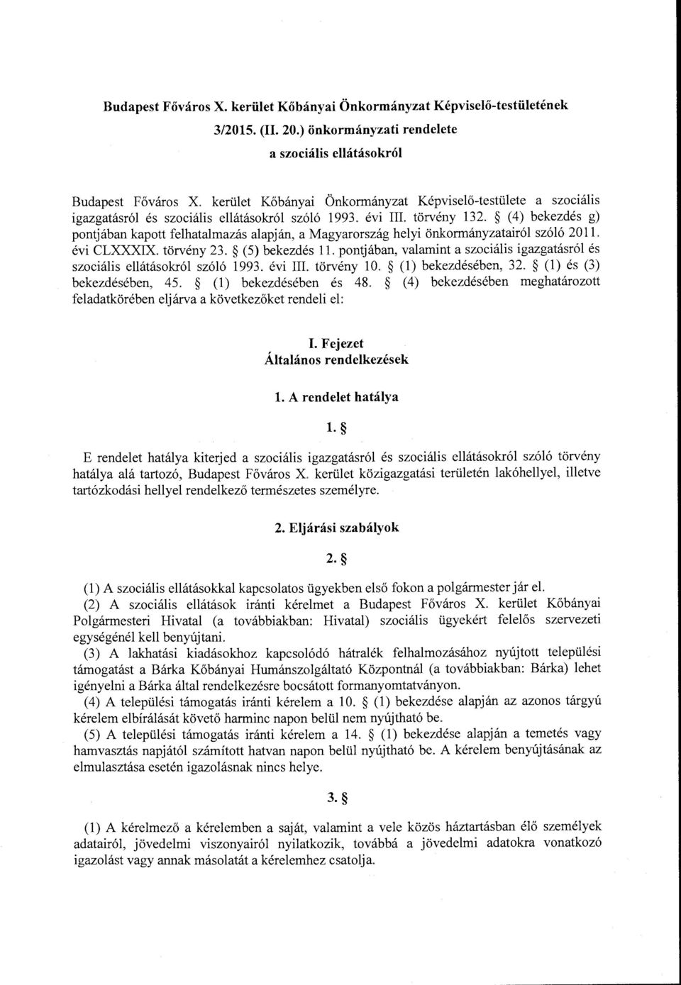 (4) bekezdés g) pontjában kapott felhatalmazás alapján, a Magyarország helyi önkormányzatairól szóló 201 L évi CLXXXIX. törvény 23. (5) bekezdés ll.