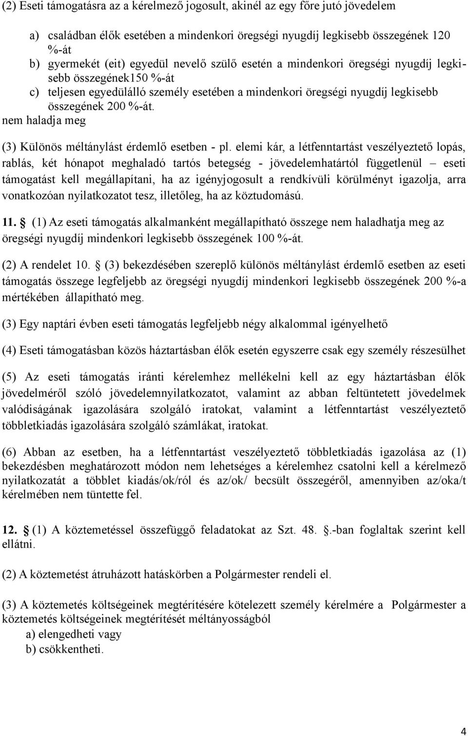 nem haladja meg (3) Különös méltánylást érdemlő esetben - pl.
