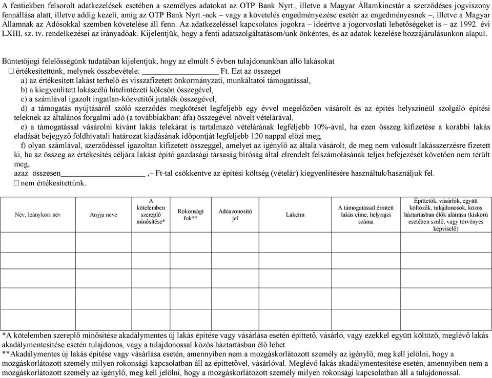 -nek vagy a követelés engedményezése esetén az engedményesnek, illetve a Magyar Államnak az Adósokkal szemben követelése áll fenn.