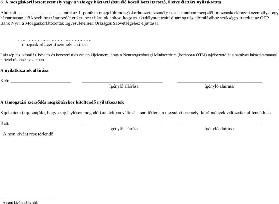 Bank Nyrt. a Mozgáskorlátozottak Egyesületeinek Országos Szövetségéhez eljuttassa.