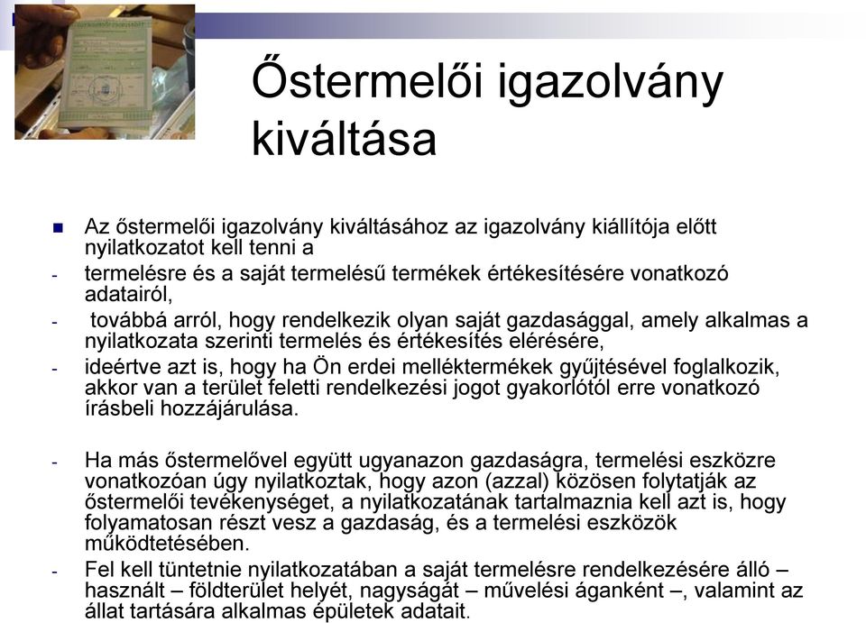 gyűjtésével foglalkozik, akkor van a terület feletti rendelkezési jogot gyakorlótól erre vonatkozó írásbeli hozzájárulása.