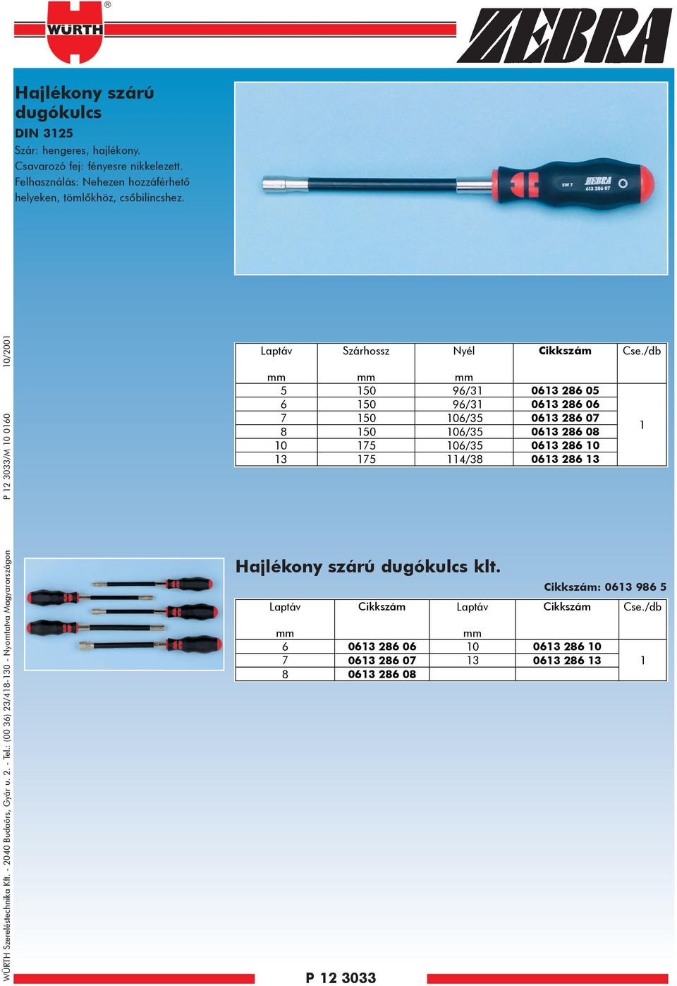 : (00 36) 23/48-30 - Nyomtatva Magyarországon P 2 3033/M 0 060 0/200 Laptáv 5 50 96/3 063 286 05 6 50 96/3 063 286 06 7 50 06/35 063 286 07