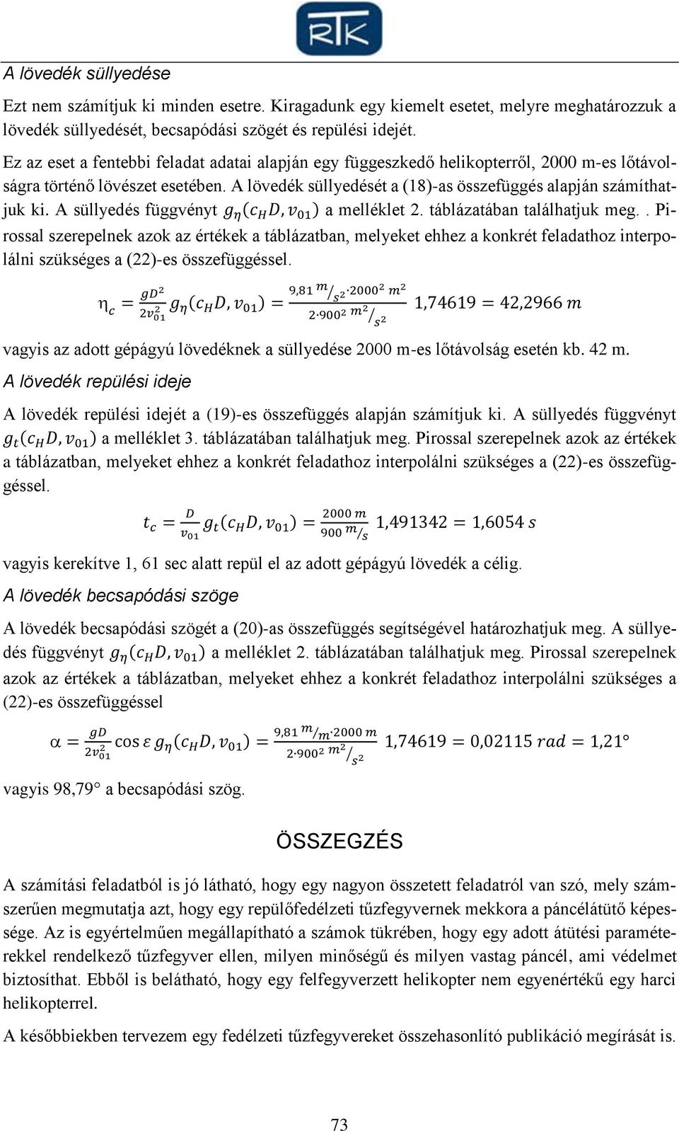 A süllyedés függvényt g η (c H D, v 01 ) a melléklet 2. táblázatában találhatjuk meg.