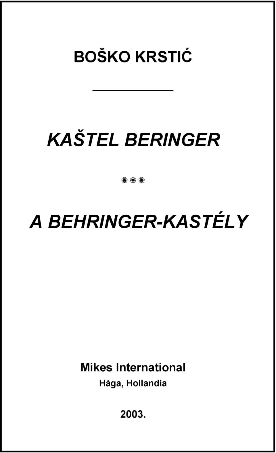 BEHRINGER-KASTÉLY