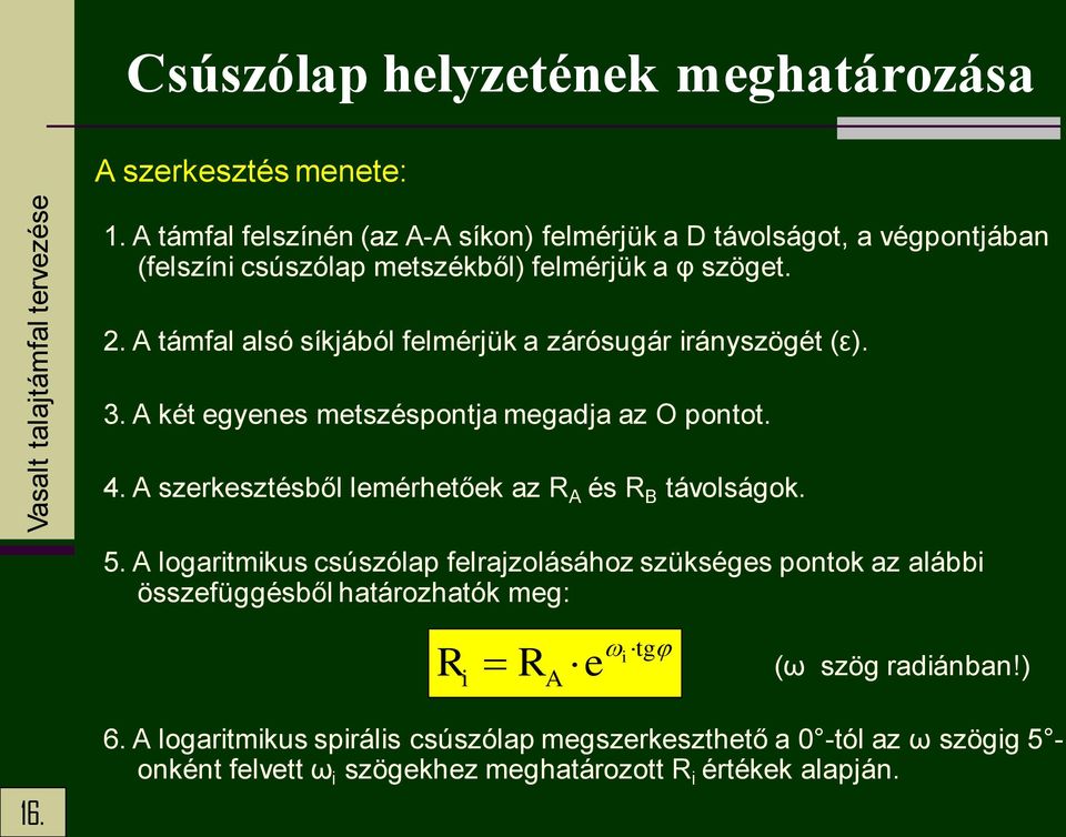 A támfal alsó síjából felmérjü a zárósugár irányszögét (ε). 3. A ét egyenes metszéspontja megadja az O pontot. 4.