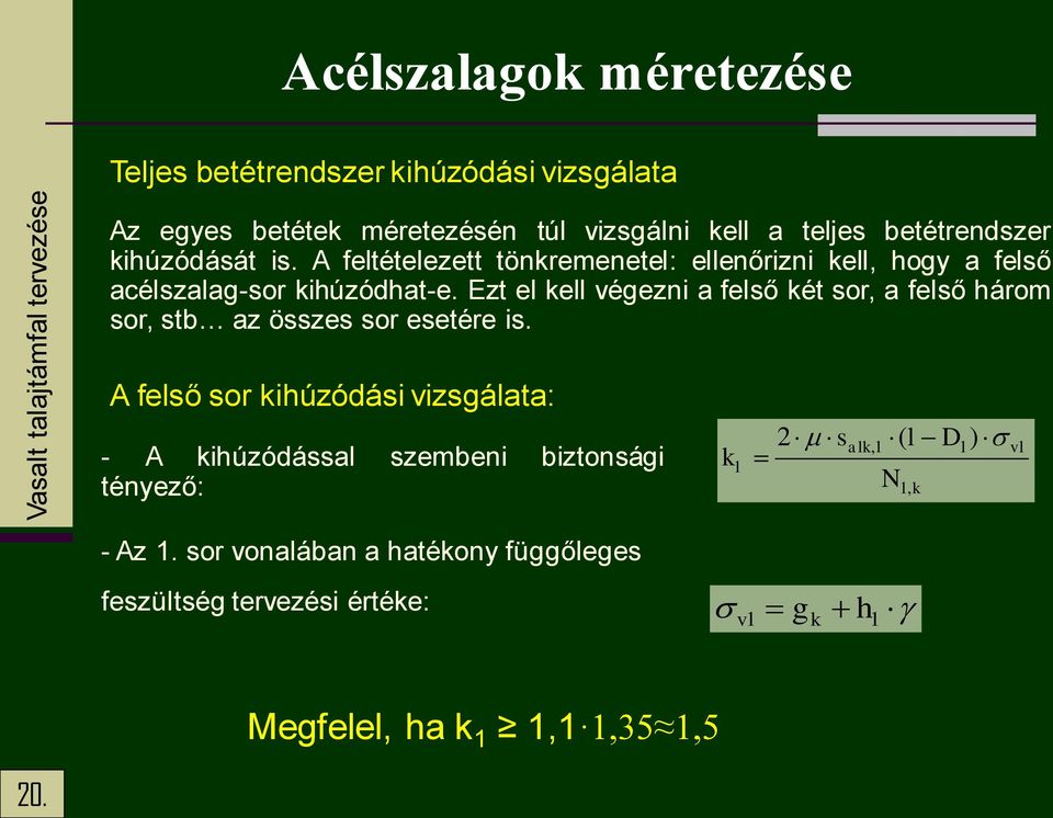 Ezt el ell végezni a felső ét sor a felső három sor stb az összes sor esetére is.