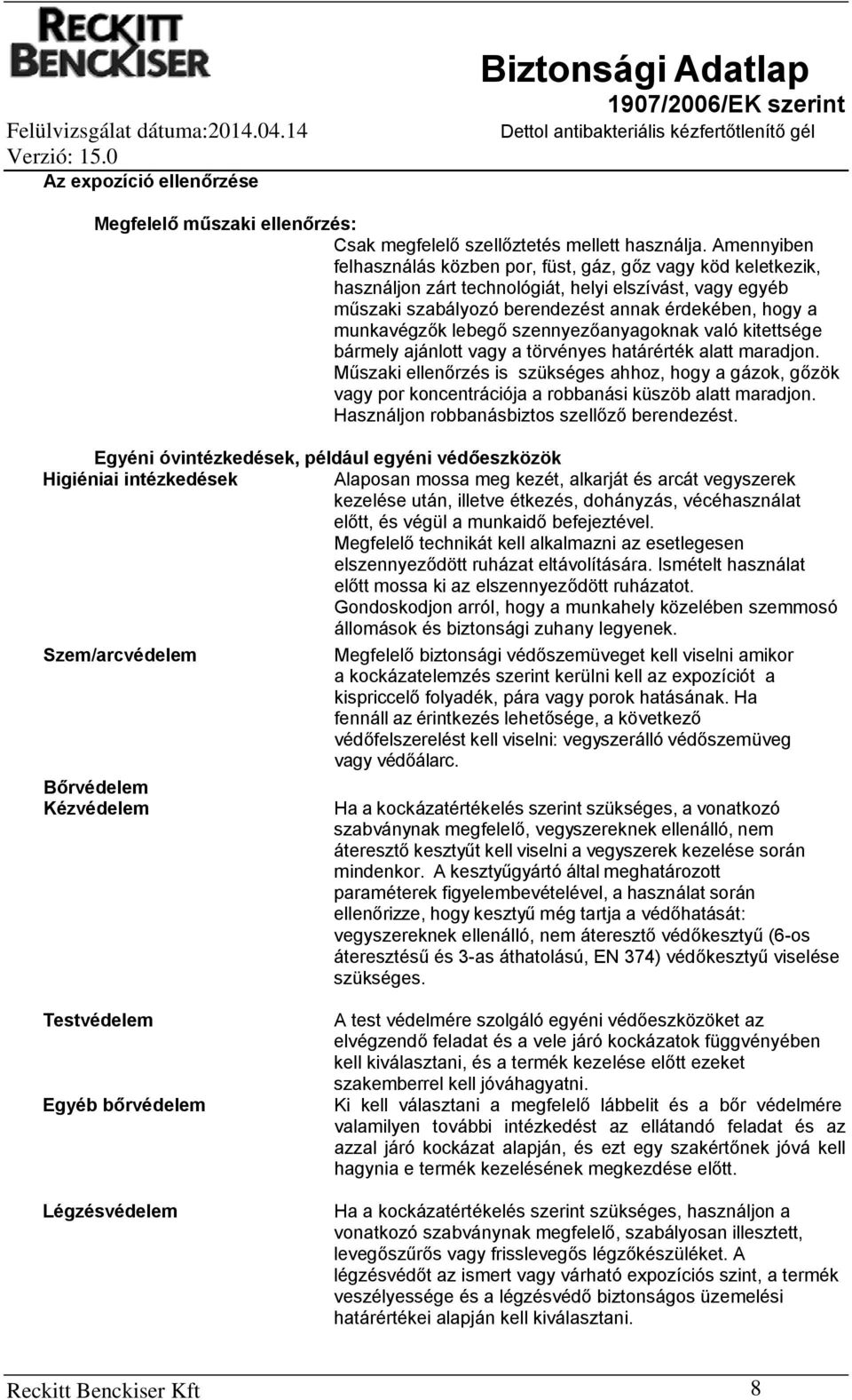 lebegő szennyezőanyagoknak való kitettsége bármely ajánlott vagy a törvényes határérték alatt maradjon.