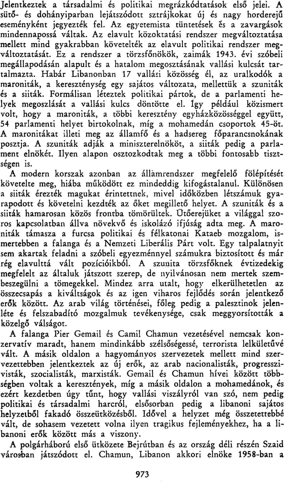 Ez a rendszer a törzsfőnökök, zaimák 1943. évi szóbeli megállapodásán alapult és a hatalom megosztásának vallási kulcsát tartalmazta.