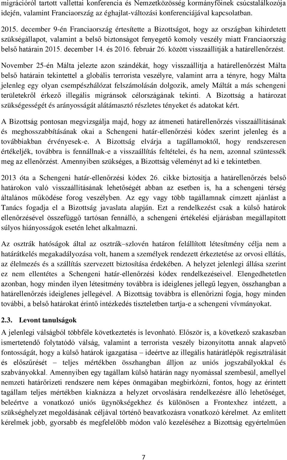 december 14. és 2016. február 26. között visszaállítják a határellenőrzést.