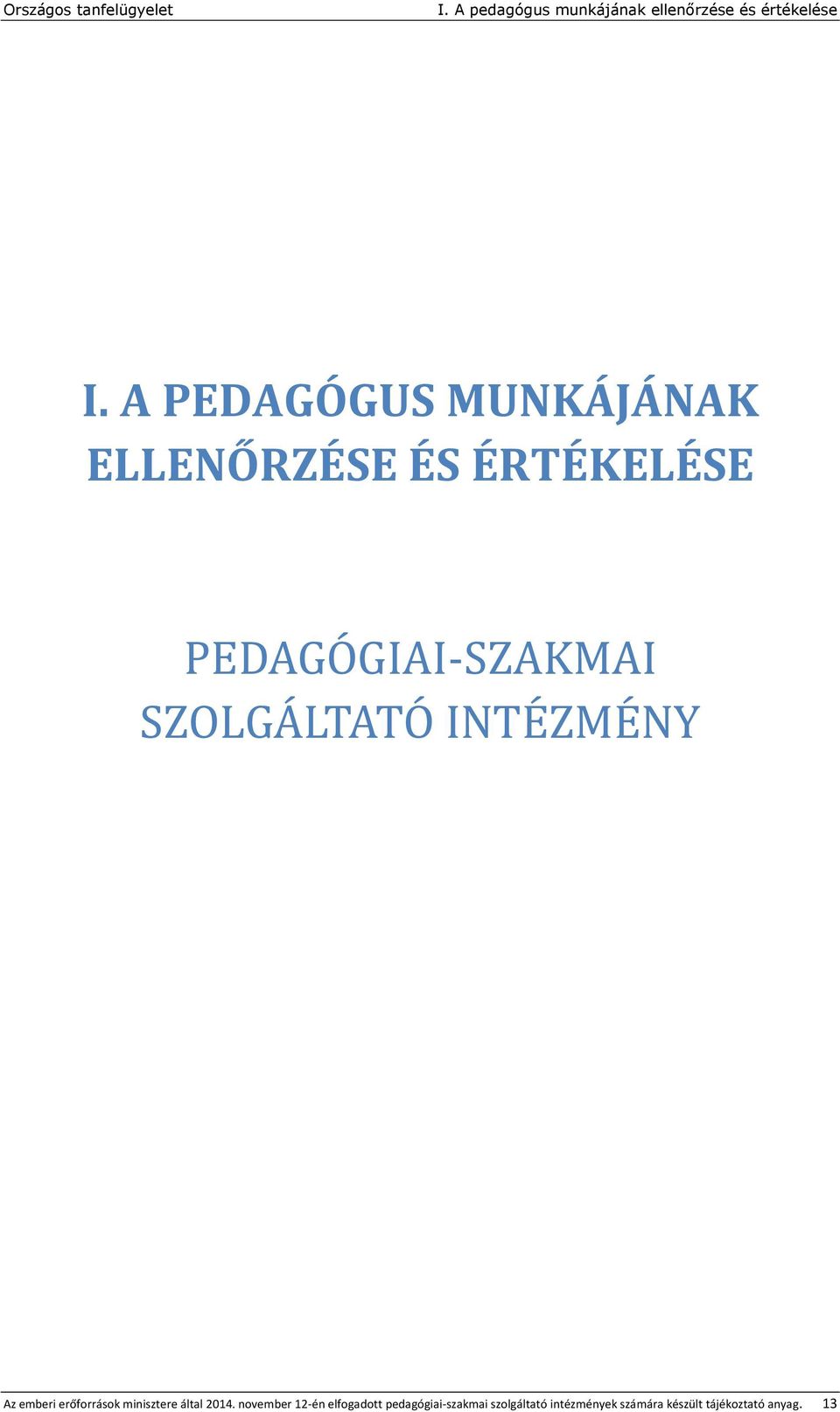 SZOLGA LTATO INTE ZME NY Az emberi erőforrások minisztere által 2014.