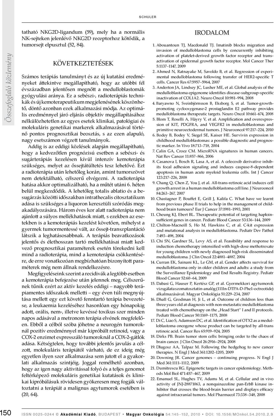 Ez a sebészi-, radioterápiás technikák és új kemoterapeutikum megjelenésének köszönhető, döntő azonban ezek alkalmazási módja.