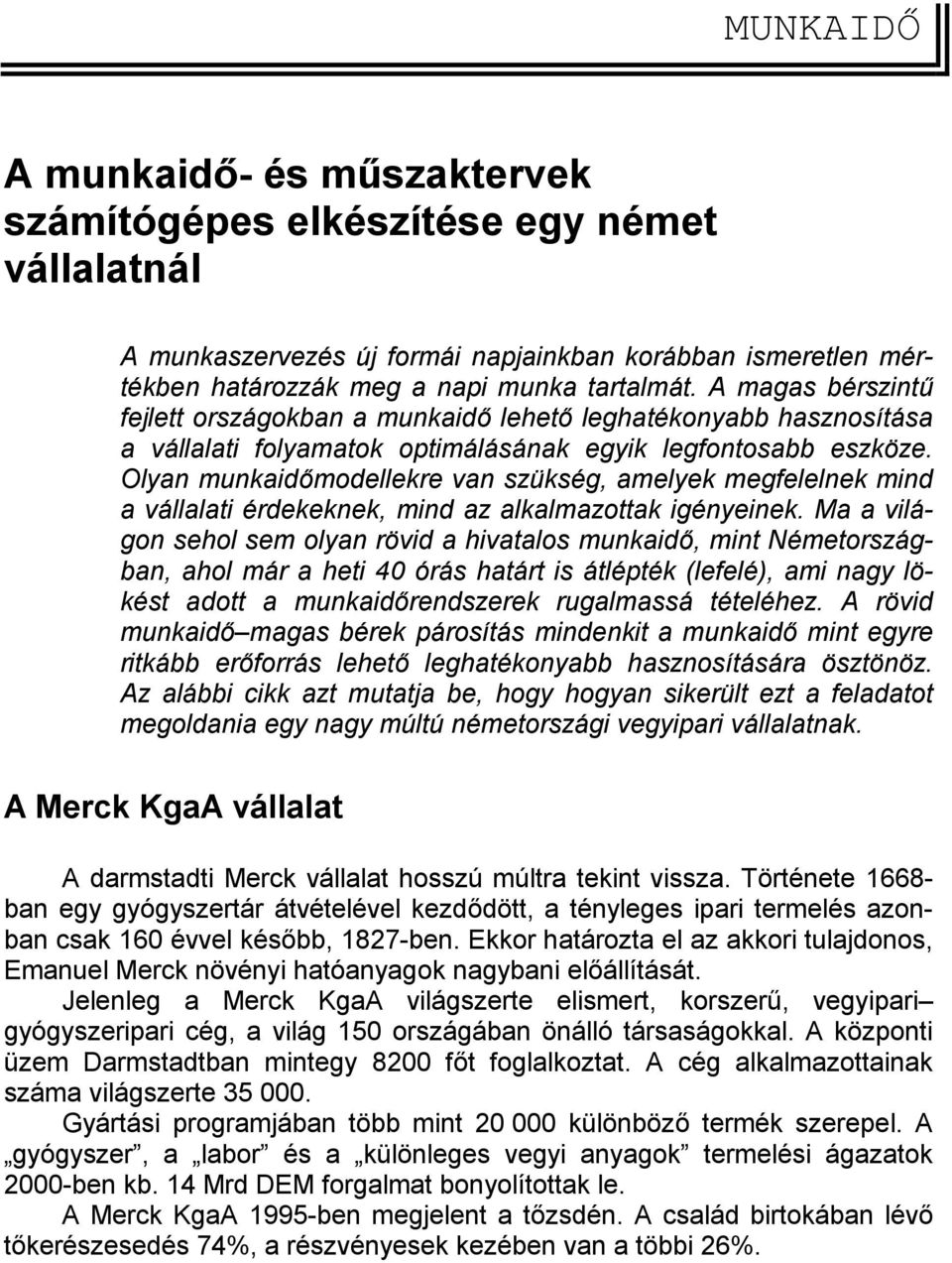 Olyan munkaidőmodellekre van szükség, amelyek megfelelnek mind a vállalati érdekeknek, mind az alkalmazottak igényeinek.