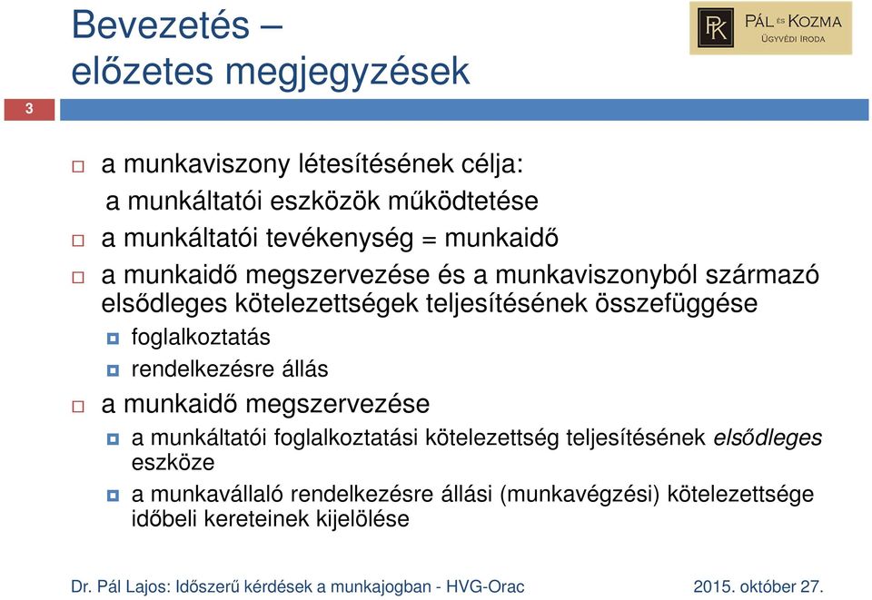 összefüggése foglalkoztatás rendelkezésre állás a munkaidő megszervezése a munkáltatói foglalkoztatási kötelezettség