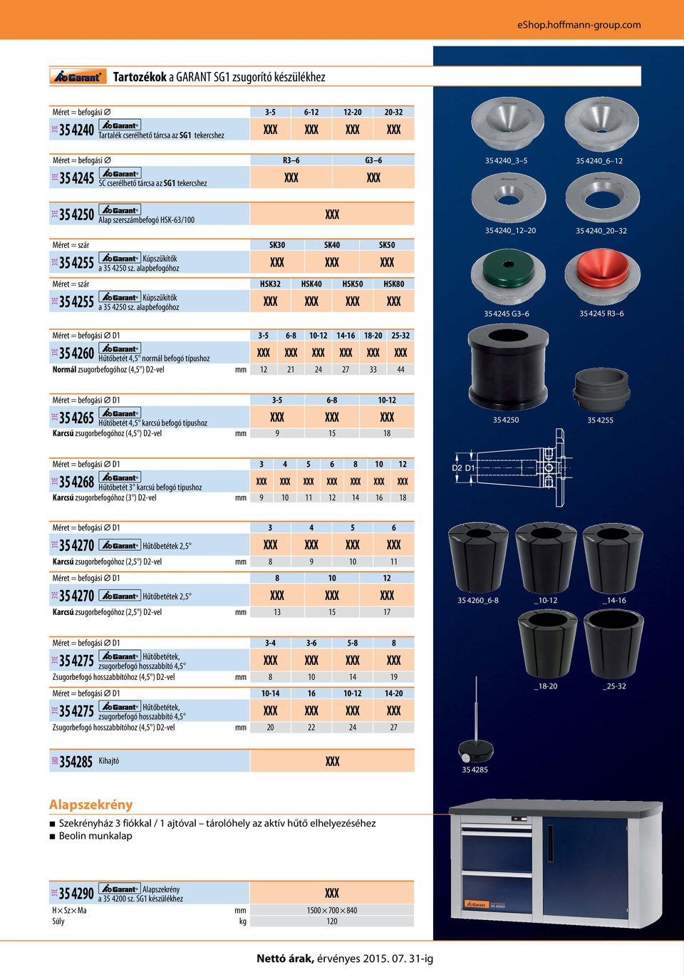 SG1 tekercshez XXX XXX 35 4240_3 5 35 4240_6 12 Méret = szár SK30 SK40 SK50 Méret = szár HSK32 HSK40 HSK50 HSK80 35 4255 Kúpszűkítők a 35 4250 sz.